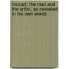 Mozart; The Man and the Artist, as Revealed in His Own Words door Wolfgang Amadeus Mozart