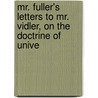 Mr. Fuller's Letters to Mr. Vidler, on the Doctrine of Unive door Andrew Fuller