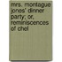 Mrs. Montague Jones' Dinner Party; Or, Reminiscences of Chel