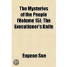 Mysteries of the People (Volume 15); The Executioner's Knife door Eugne Sue