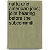 Nafta And American Jobs; Joint Hearing Before The Subcommitt by States Congress House United States Congress House