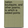 Nation Boutiquire, and Other Poems. to Which Is Added Points door Henry Lushington