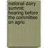 National Dairy Summit; Hearing Before the Committee on Agric