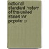 National Standard History of the United States for Popular U