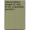 Natural History Review (3, Nos. 9-12); A Quarterly Journal o by General Books