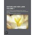 Nature and Her Laws (Volume 1); As Applicable to the Happine