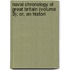 Naval Chronology of Great Britain (Volume 3); Or, an Histori