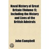 Naval History of Great Britain (Volume 1); Including the His door John Campbell