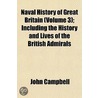 Naval History of Great Britain (Volume 3); Including the His by John Campbell