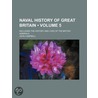 Naval History of Great Britain (Volume 5); Including the His by John Campbell