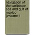 Navigation of the Caribbean Sea and Gulf of Mexico (Volume 1