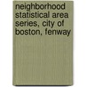 Neighborhood Statistical Area Series, City of Boston, Fenway by Boston Redevelopment Authority