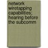 Network Wiretapping Capabilities; Hearing Before the Subcomm