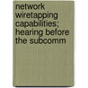 Network Wiretapping Capabilities; Hearing Before the Subcomm door United States Congress Finance
