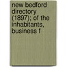New Bedford Directory (1897); Of the Inhabitants, Business F door W.A. Greenough Co