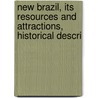 New Brazil, Its Resources and Attractions, Historical Descri door Marie Robinson Wright