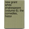 New Grant White Shakespeare (Volume 6); The Comedies, Histor door Shakespeare William Shakespeare