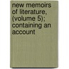 New Memoirs of Literature, (Volume 5); Containing an Account door Michel De La Roche