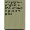 New Pilgrim's Progress; A Book of Travel in Pursuit of Pleas by Mark Swain