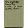 New Statistical Account of Scotland (Volume 9); Fife, Kinros door Scotland