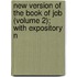 New Version of the Book of Job (Volume 2); With Expository N
