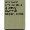 New World (Volume 8); A Quarterly Review of Religion, Ethics door Charles Carroll Everett
