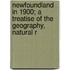 Newfoundland in 1900; A Treatise of the Geography, Natural R