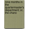 Nine Months in the Quartermaster's Department; Or, the Chanc door Charles Leib