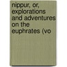 Nippur, Or, Explorations and Adventures on the Euphrates (Vo door Donada Peters