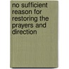 No Sufficient Reason for Restoring the Prayers and Direction door Nathaniel Spinckes