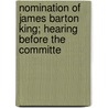 Nomination of James Barton King; Hearing Before the Committe door United States Congress Affairs