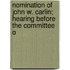 Nomination of John W. Carlin; Hearing Before the Committee o