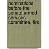 Nominations Before the Senate Armed Services Committee, Firs by United States. Services