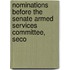 Nominations Before the Senate Armed Services Committee, Seco