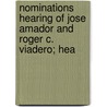 Nominations Hearing of Jose Amador and Roger C. Viadero; Hea by States Congress Senate United States Congress Senate