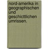 Nord-Amerika in Geographischen Und Geschicttlichen Umrissen. door Karl Andree