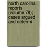 North Carolina Reports (Volume 78); Cases Argued and Determi by North Carolina Supreme Court