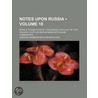 Notes Upon Russia (Volume 10); Being a Translation of the Ea by Sigmund Herberstein