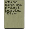 Notes and Queries, Index of Volume 5, January-June, 1852 a M door General Books