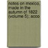Notes on Mexico, Made in the Autumn of 1822 (Volume 5); Acco