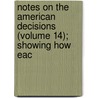 Notes on the American Decisions (Volume 14); Showing How Eac by Lawyers Co-Operative Publishing Company