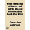 Notes on the Birds of Damara Land and the Adjacent Countries door Charles John Andersson