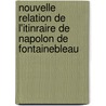 Nouvelle Relation de L'Itinraire de Napolon de Fontainebleau by Friedrich-Ludw Waldburg-Truchs