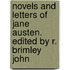 Novels and Letters of Jane Austen. Edited by R. Brimley John