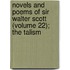 Novels and Poems of Sir Walter Scott (Volume 22); The Talism