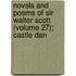 Novels and Poems of Sir Walter Scott (Volume 27); Castle Dan