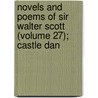 Novels and Poems of Sir Walter Scott (Volume 27); Castle Dan door Walter Scott
