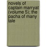 Novels of Captain Marryat (Volume 5); The Pacha of Many Tale by Frederick Marryat