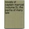Novels of Captain Marryat (Volume 5); The Pacha of Many Tale door Frederick Marryat