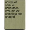 Novels of Samuel Richardson (Volume 2); Complete and Unabrid by Samuel Richardson